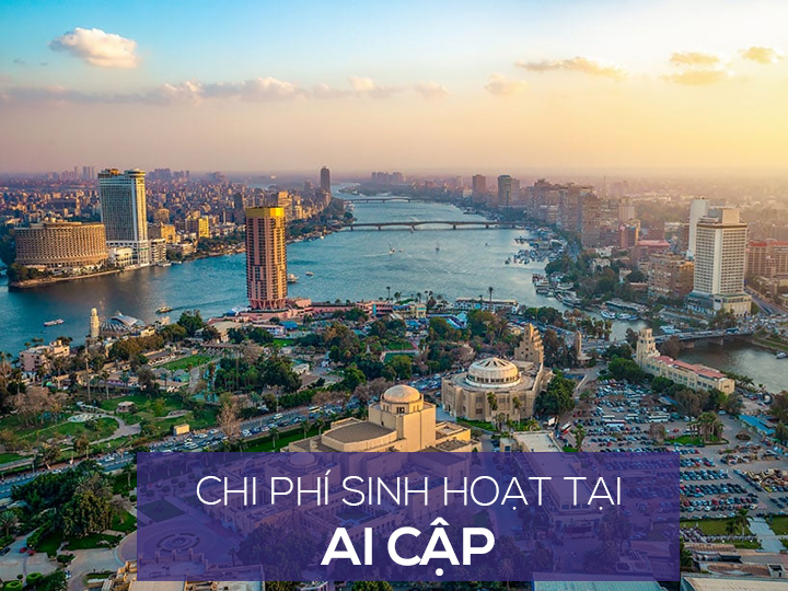 Chi phí sinh hoạt và mức sống người dân ở Ai Cập là bao nhiêu?