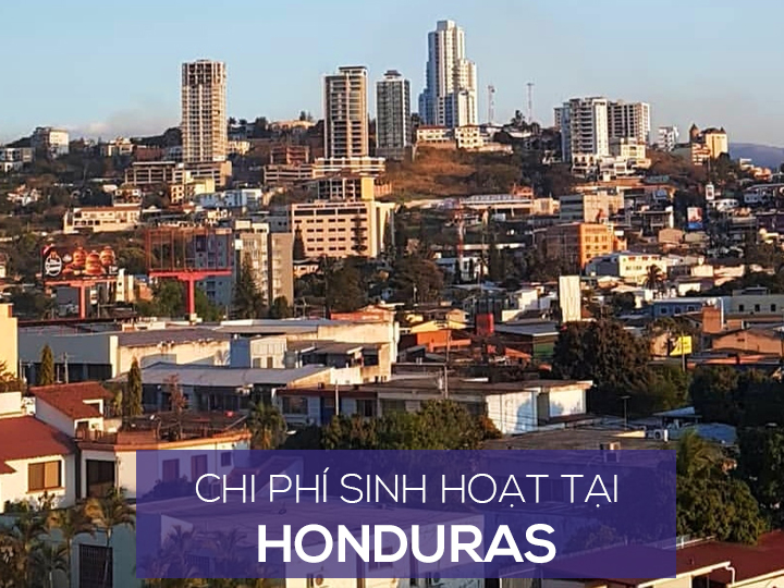 Chi phí sinh hoạt và mức sống người dân ở Honduras là bao nhiêu?