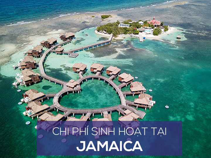 Chi phí sinh hoạt và mức sống người dân ở Jamaica là bao nhiêu?